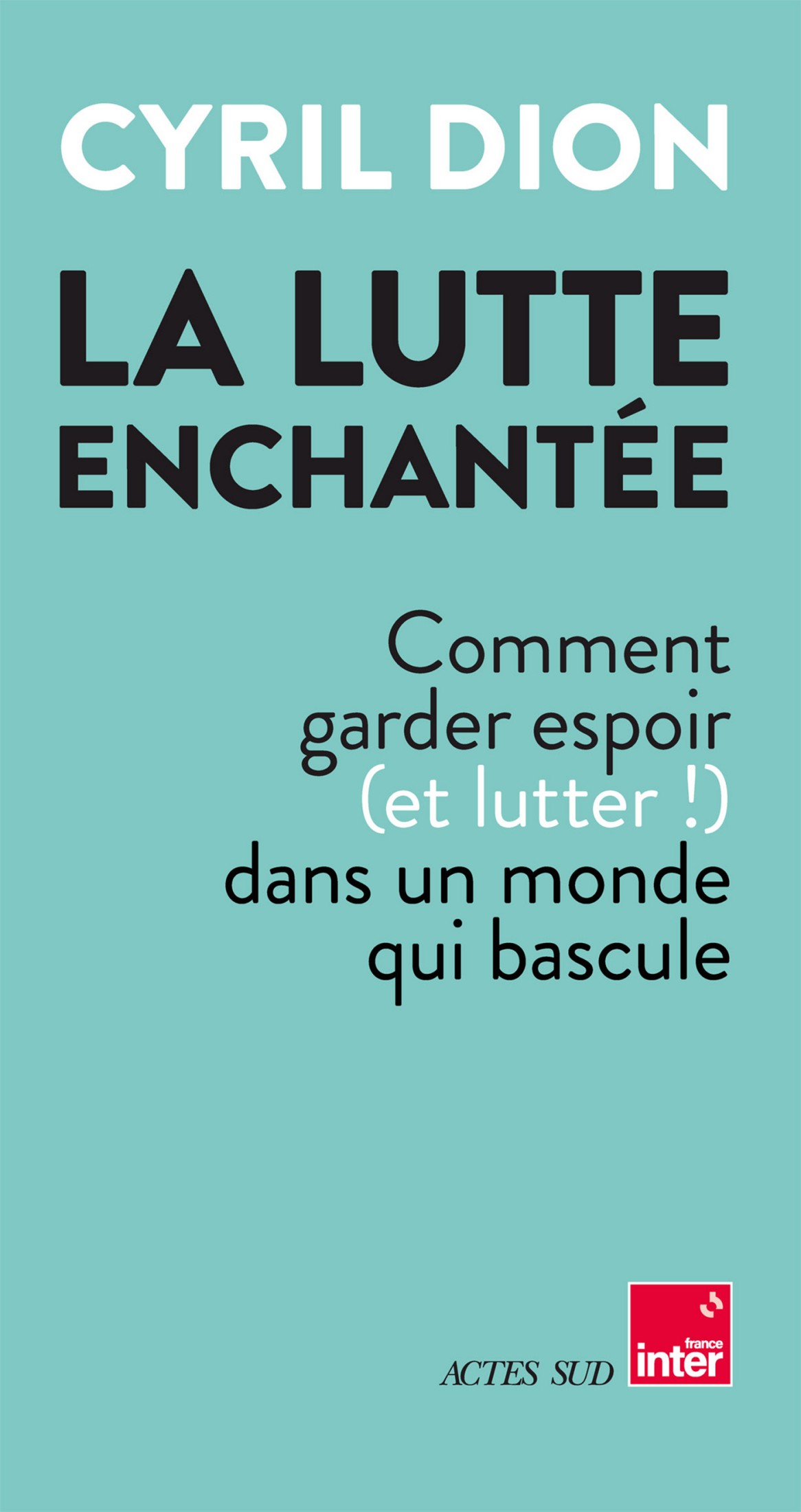 La lutte enchantée: Comment garder espoir (et lutter!) dans un monde qui bascule